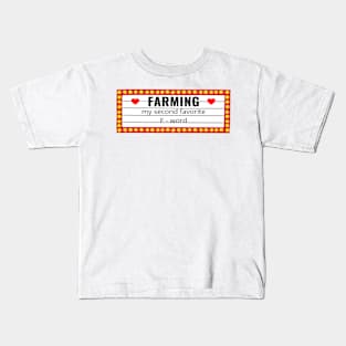 Farming my second favorite word Kids T-Shirt